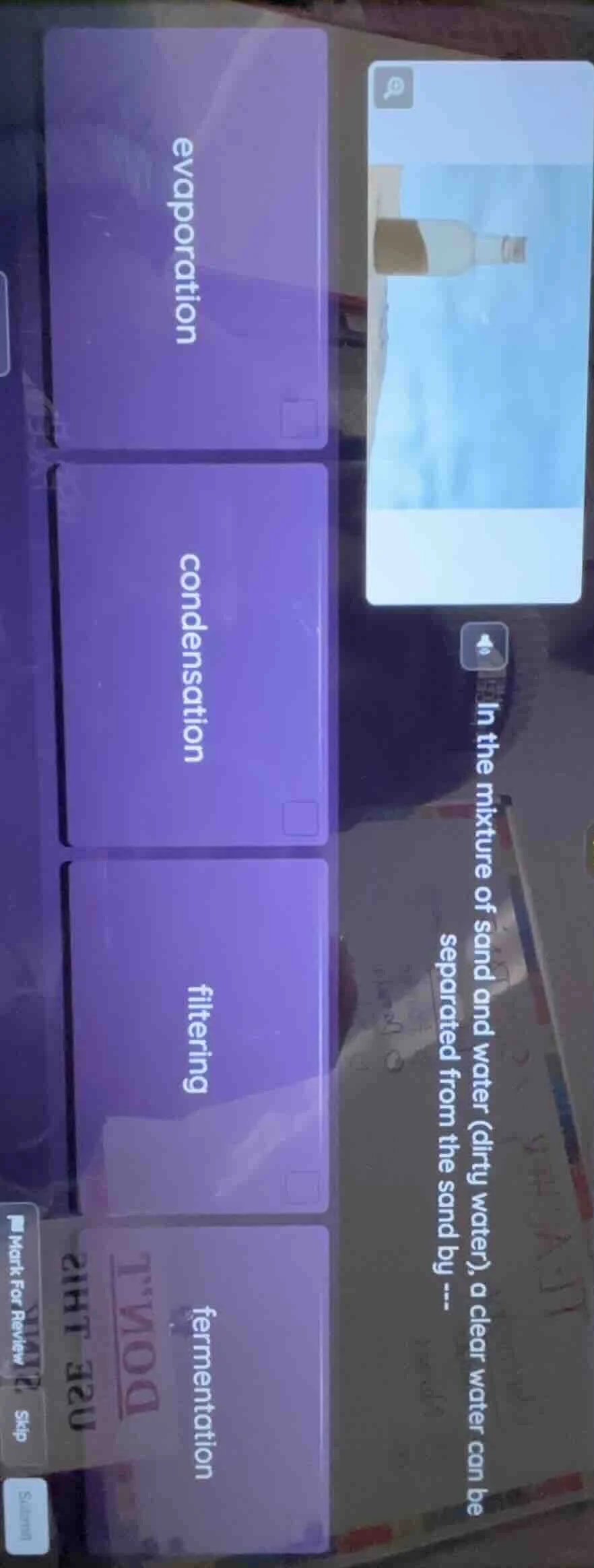 in the mixture of sand and water (dirty water), a clear water can be se…