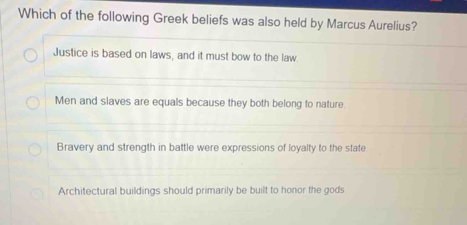 which of the following greek beliefs was also held by marcus aurelius? …