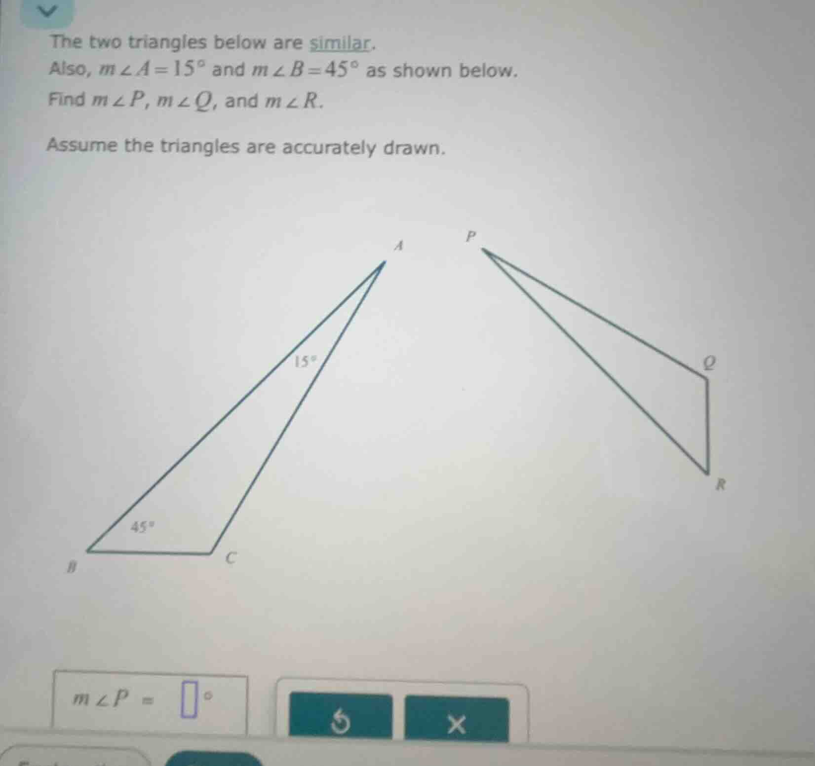 the two triangles below are similar. also, ( mangle a = 15^circ ) and (…