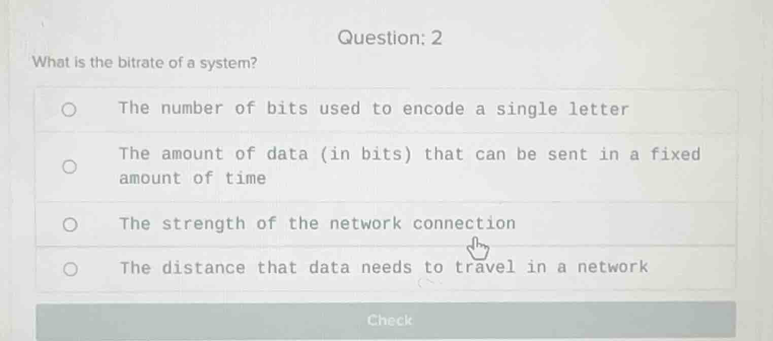 question: 2 what is the bitrate of a system? the number of bits used to…