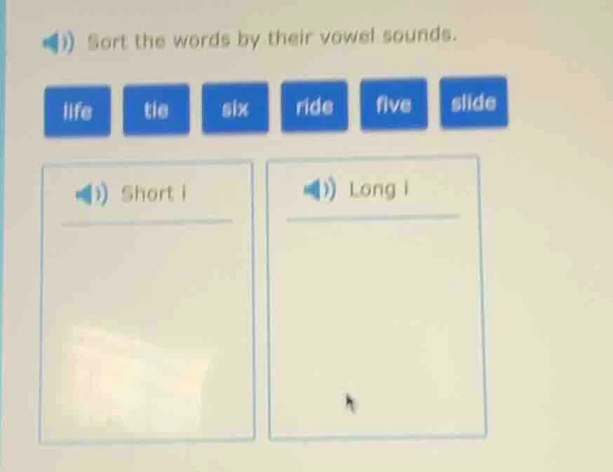 sort the words by their vowel sounds. life tie six ride five slide shor…