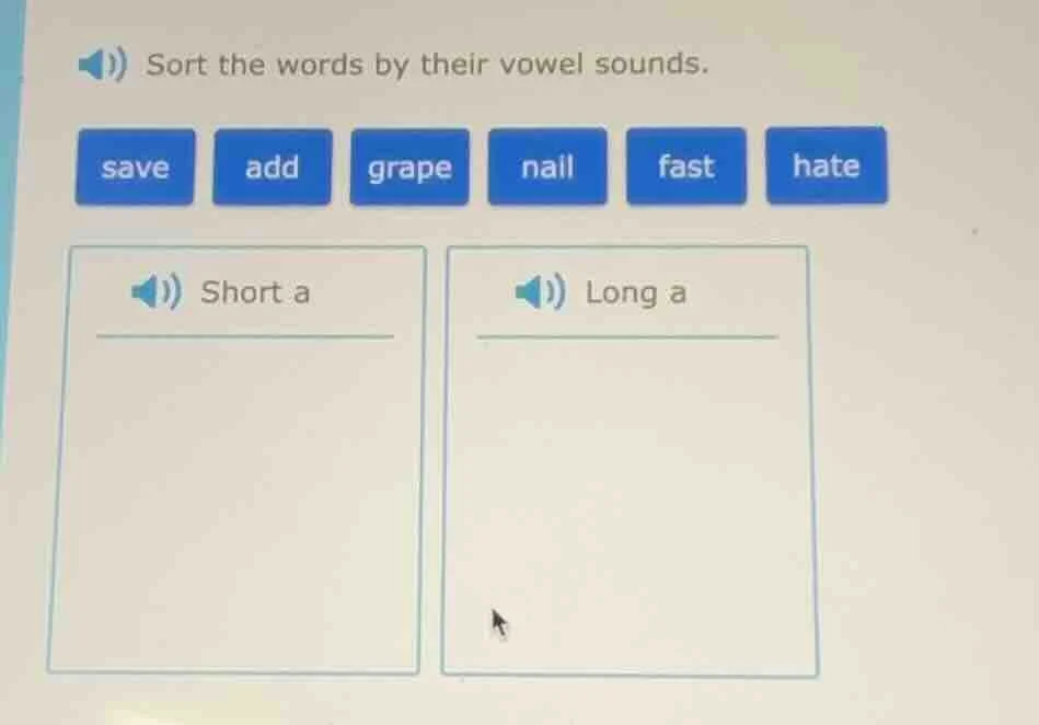 sort the words by their vowel sounds. save add grape nail fast hate sho…