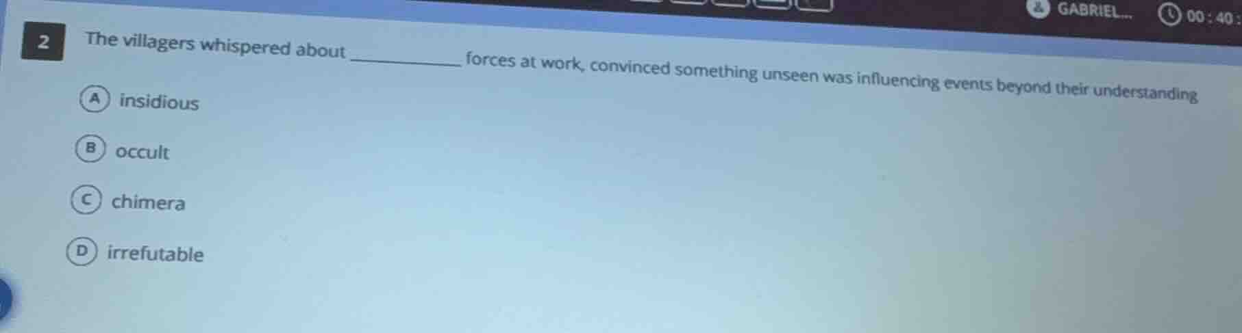 2 the villagers whispered about ______ forces at work, convinced someth…