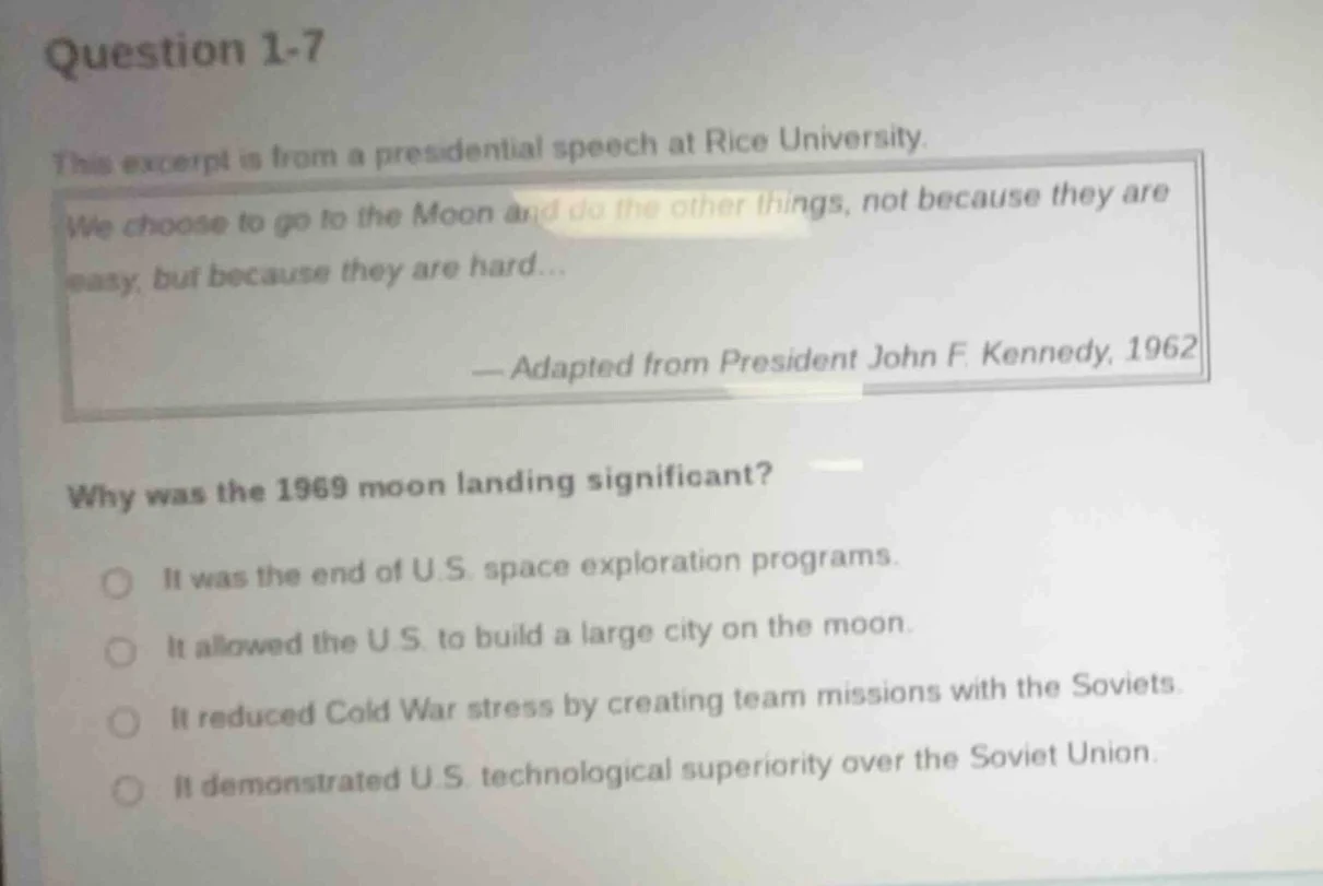question 1-7 this excerpt is from a presidential speech at rice univers…