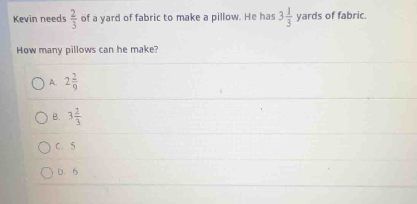 kevin needs \\(\\frac{2}{3}\\) of a yard of fabric to make a pillow. he…