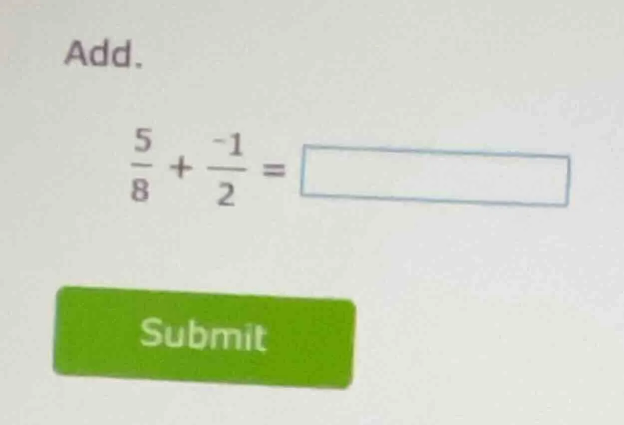 add. \\(\\frac{5}{8} + \\frac{-1}{2} = \\square\\)