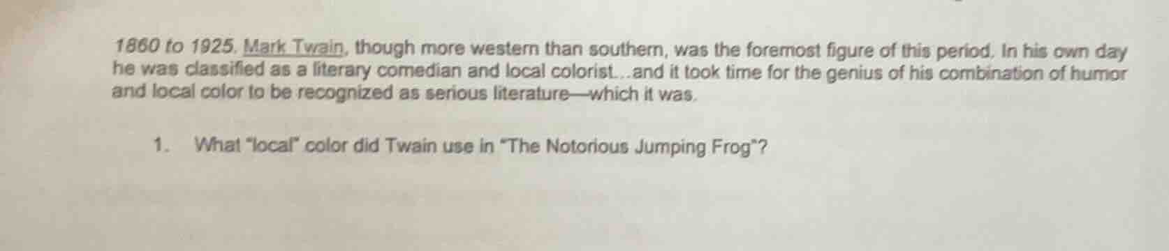 1860 to 1925. mark twain, though more western than southern, was the fo…