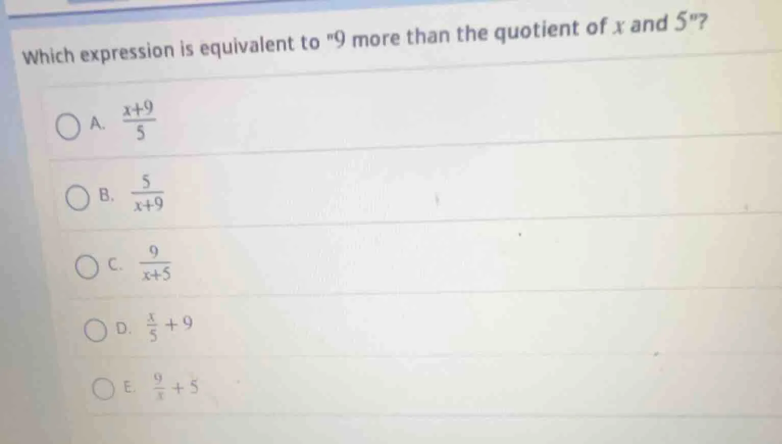 which expression is equivalent to \9 more than the quotient of x and 5\…