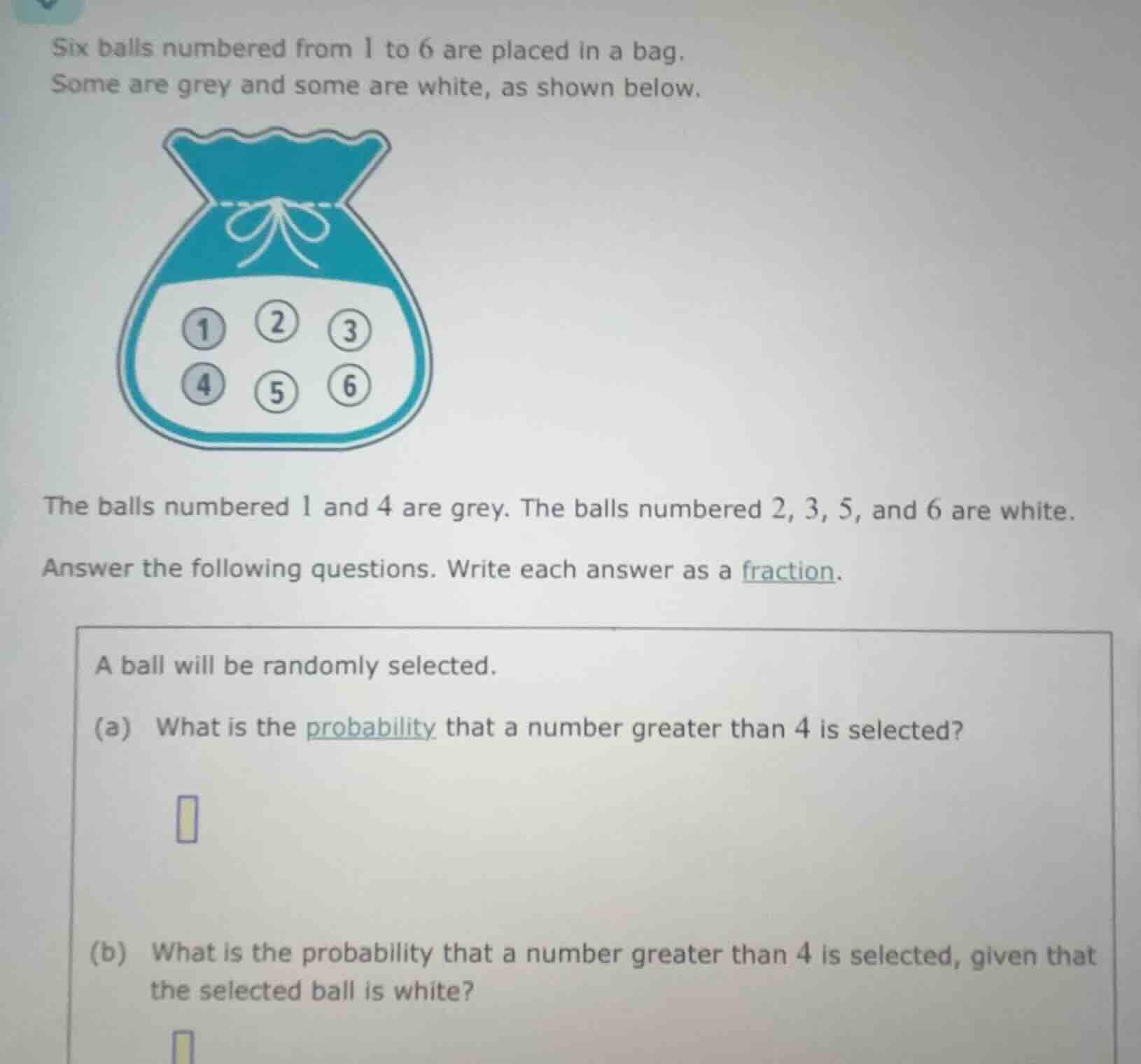 six balls numbered from 1 to 6 are placed in a bag. some are grey and s…