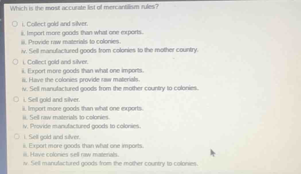 which is the most accurate list of mercantilism rules? ○ i. collect gol…