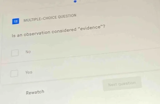 multiple-choice question is an observation considered \evidence\? no ye…
