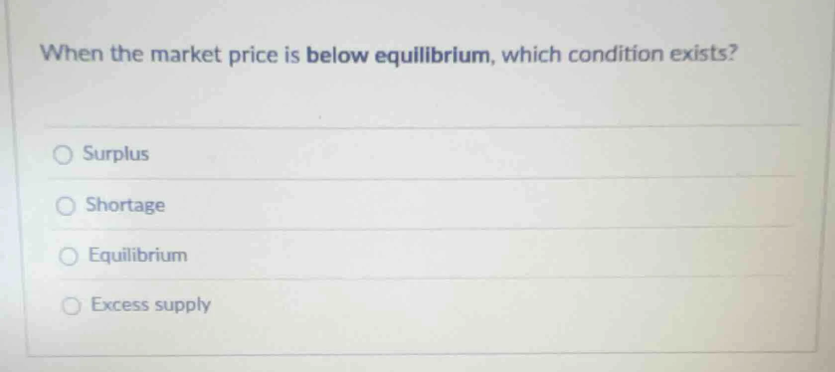 when the market price is below equilibrium, which condition exists? sur…