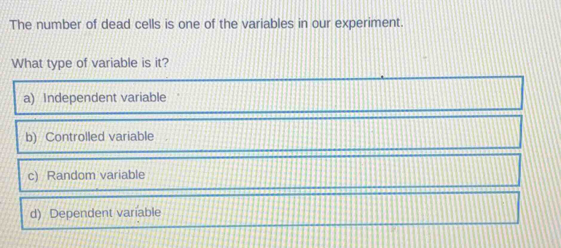 the number of dead cells is one of the variables in our experiment. wha…