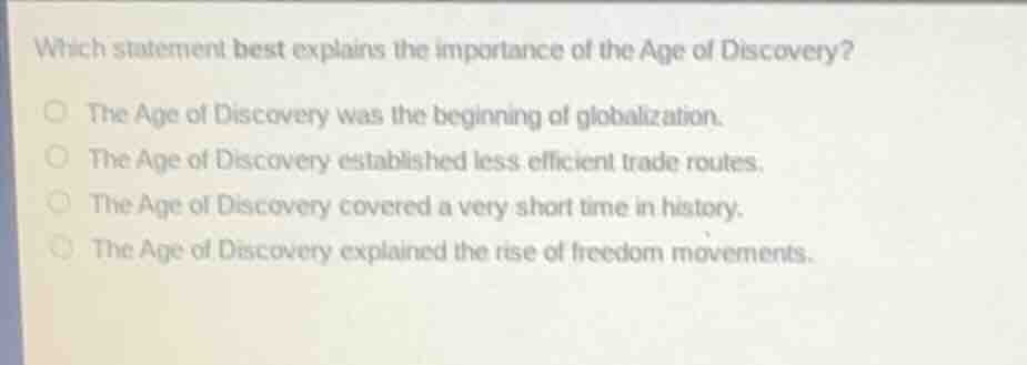 which statement best explains the importance of the age of discovery? t…