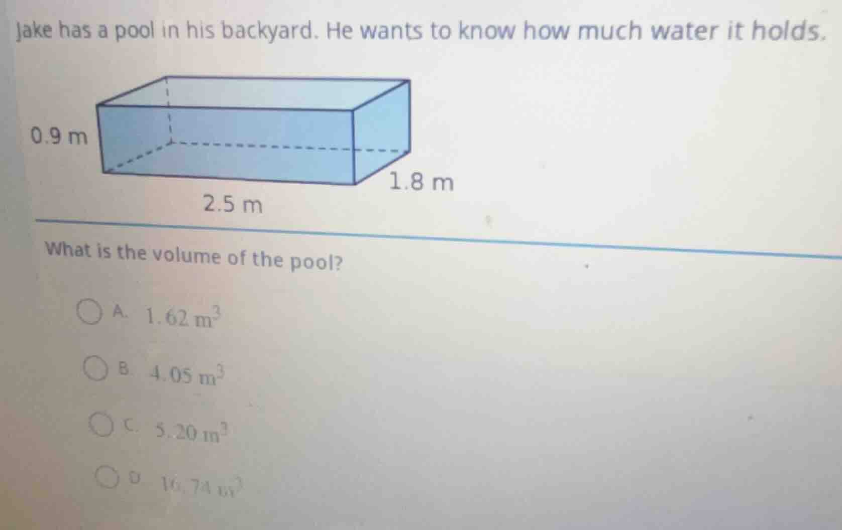jake has a pool in his backyard. he wants to know how much water it hol…
