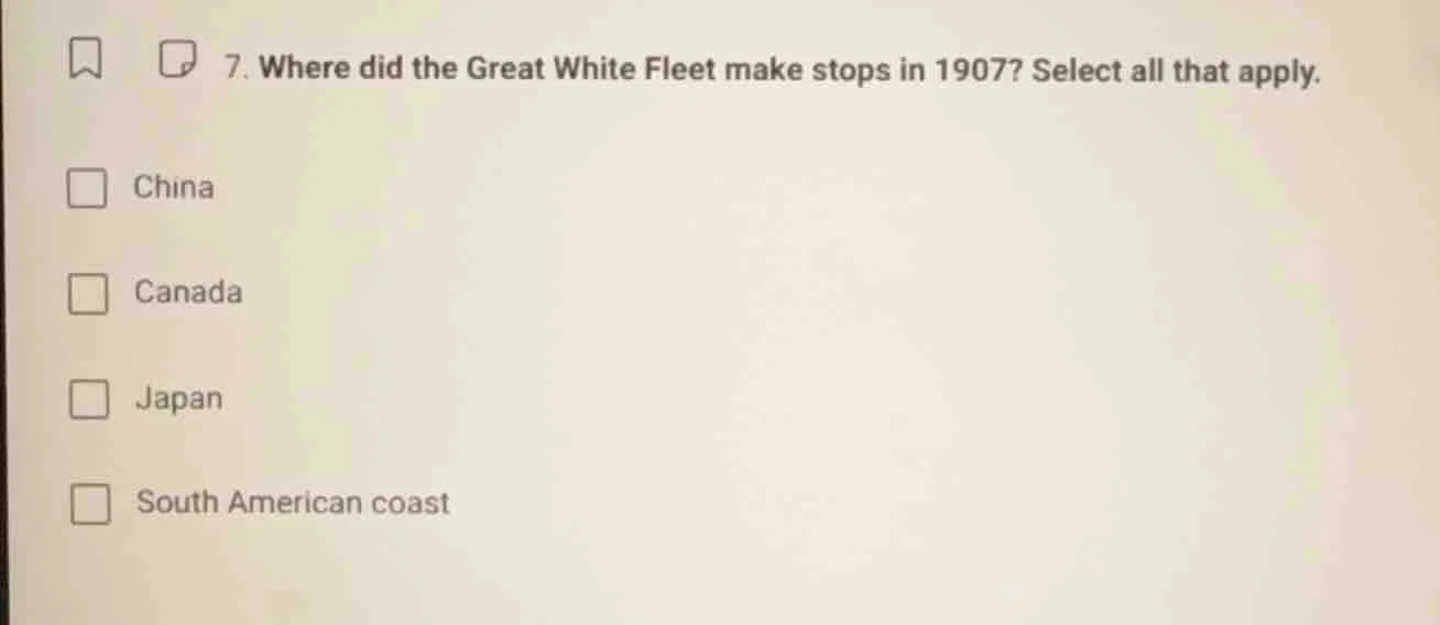 7. where did the great white fleet make stops in 1907? select all that …