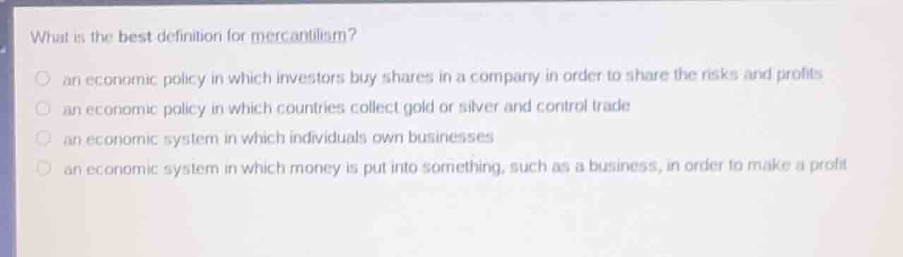 what is the best definition for mercantilism? ○ an economic policy in w…