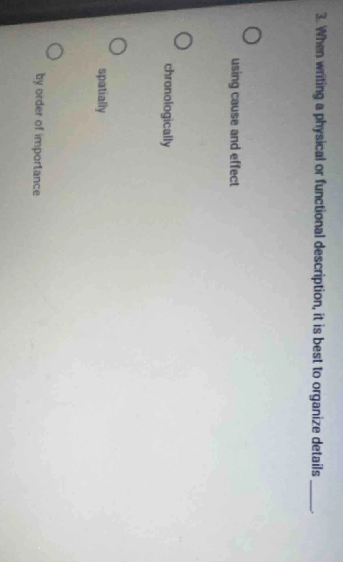 3. when writing a physical or functional description, it is best to org…