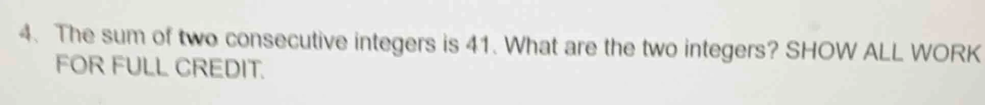 4. the sum of two consecutive integers is 41. what are the two integers…