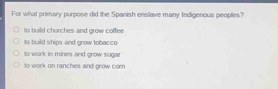 for what primary purpose did the spanish enslave many indigenous people…