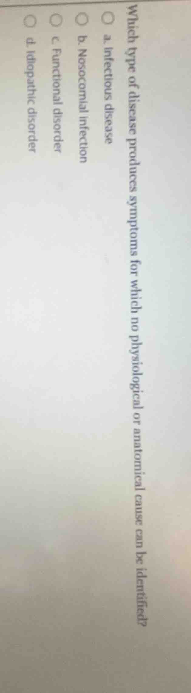 which type of disease produces symptoms for which no physiological or a…