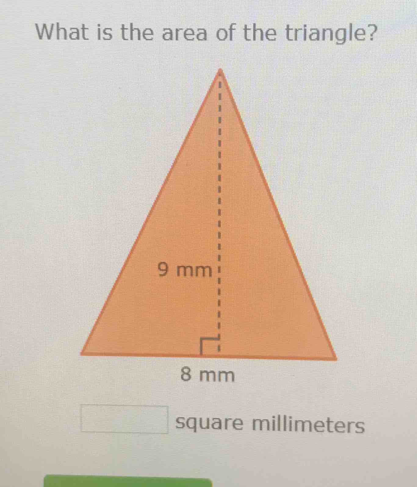 what is the area of the triangle? 9 mm 8 mm square millimeters
