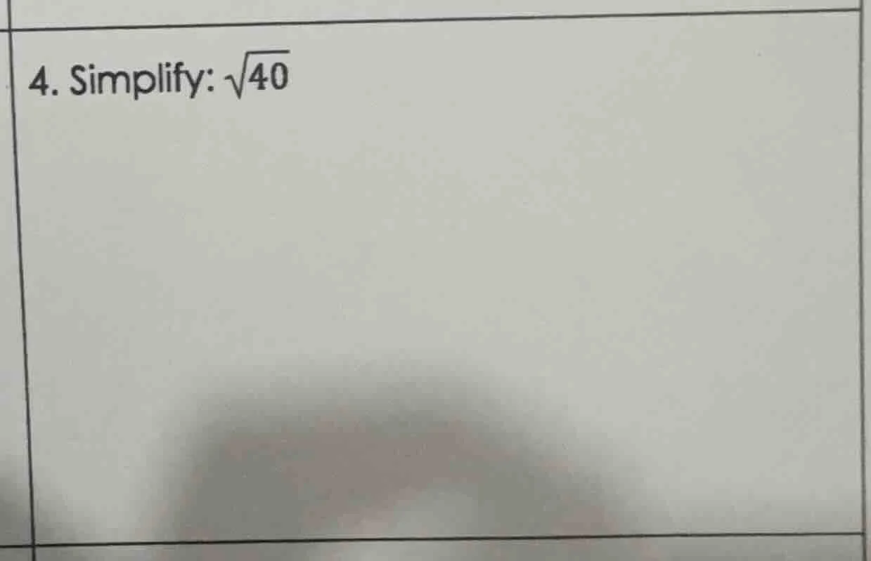4. simplify: \\(\\sqrt{40}\\)