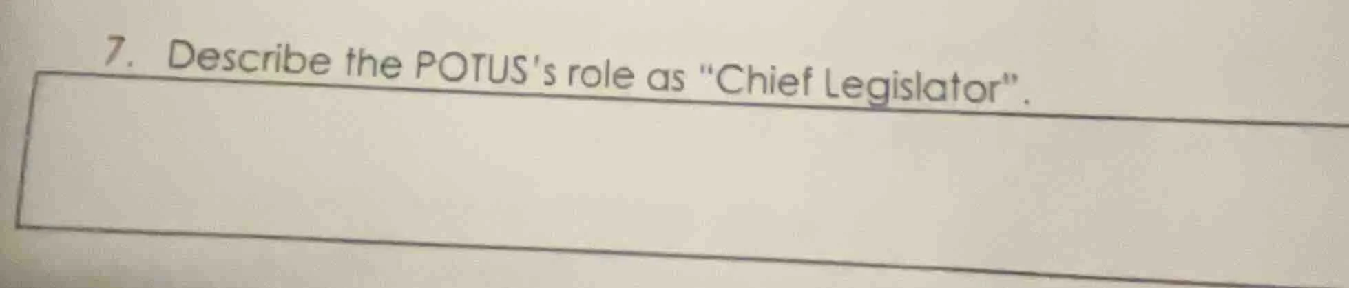 7. describe the potuss role as \chief legislator\.