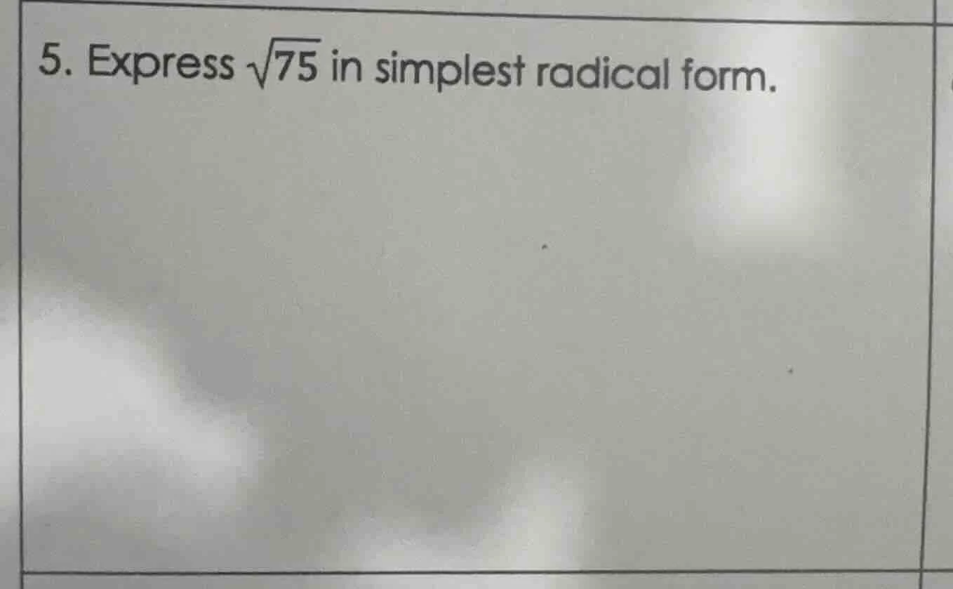 5. express \\(\\sqrt{75}\\) in simplest radical form.