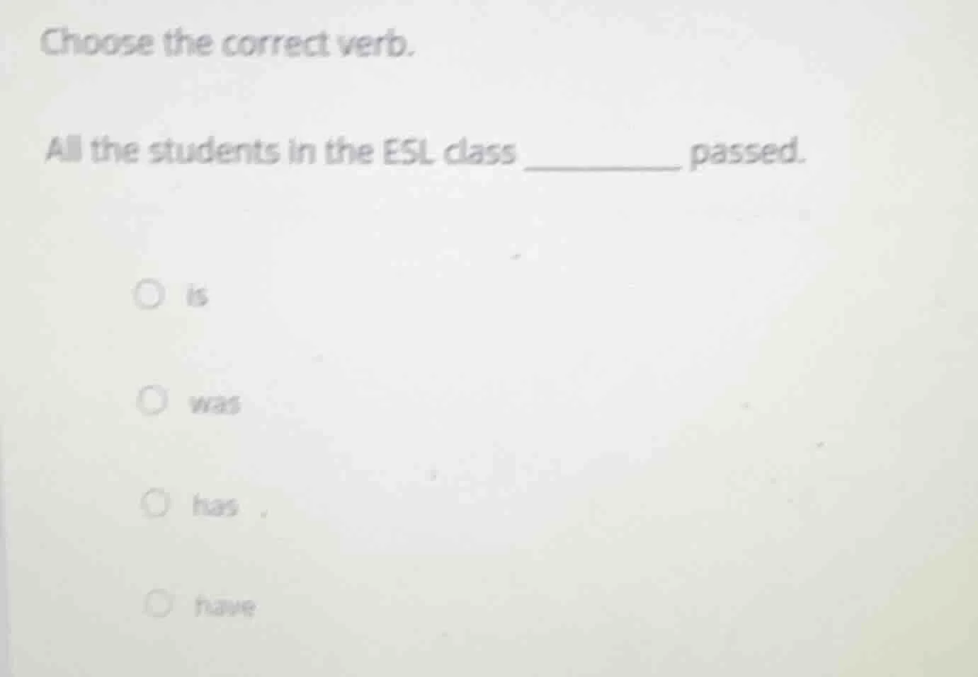 choose the correct verb. all the students in the esl class ______ passe…