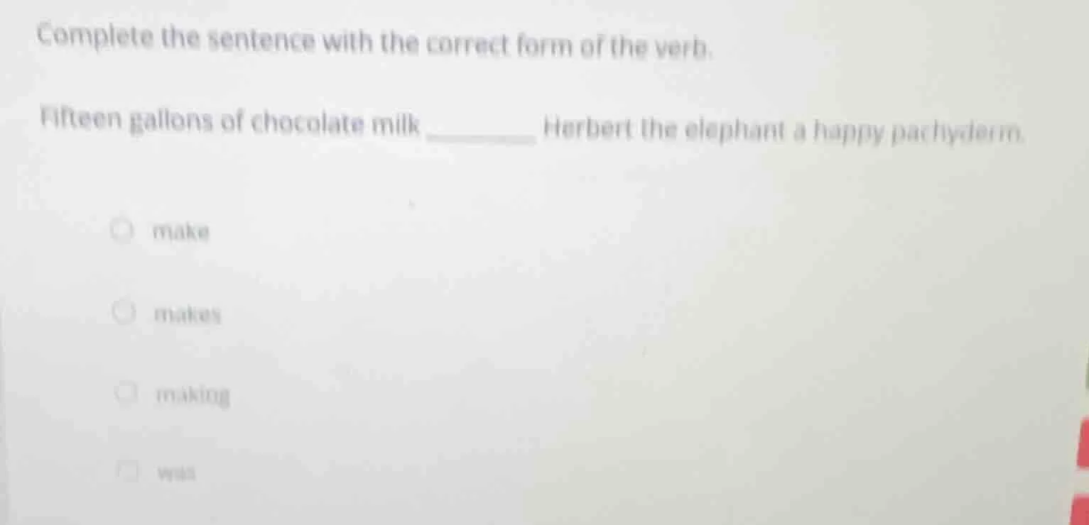 complete the sentence with the correct form of the verb. fifteen gallon…