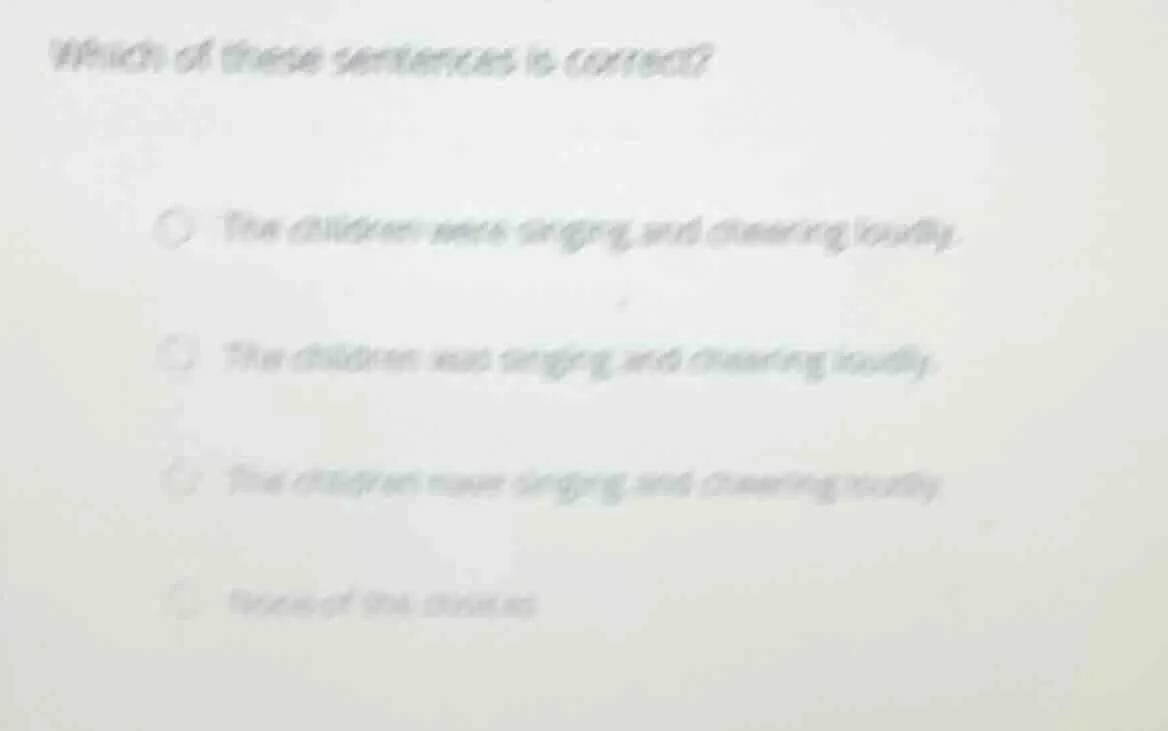 which of these sentences is correct? the children were singing and danc…