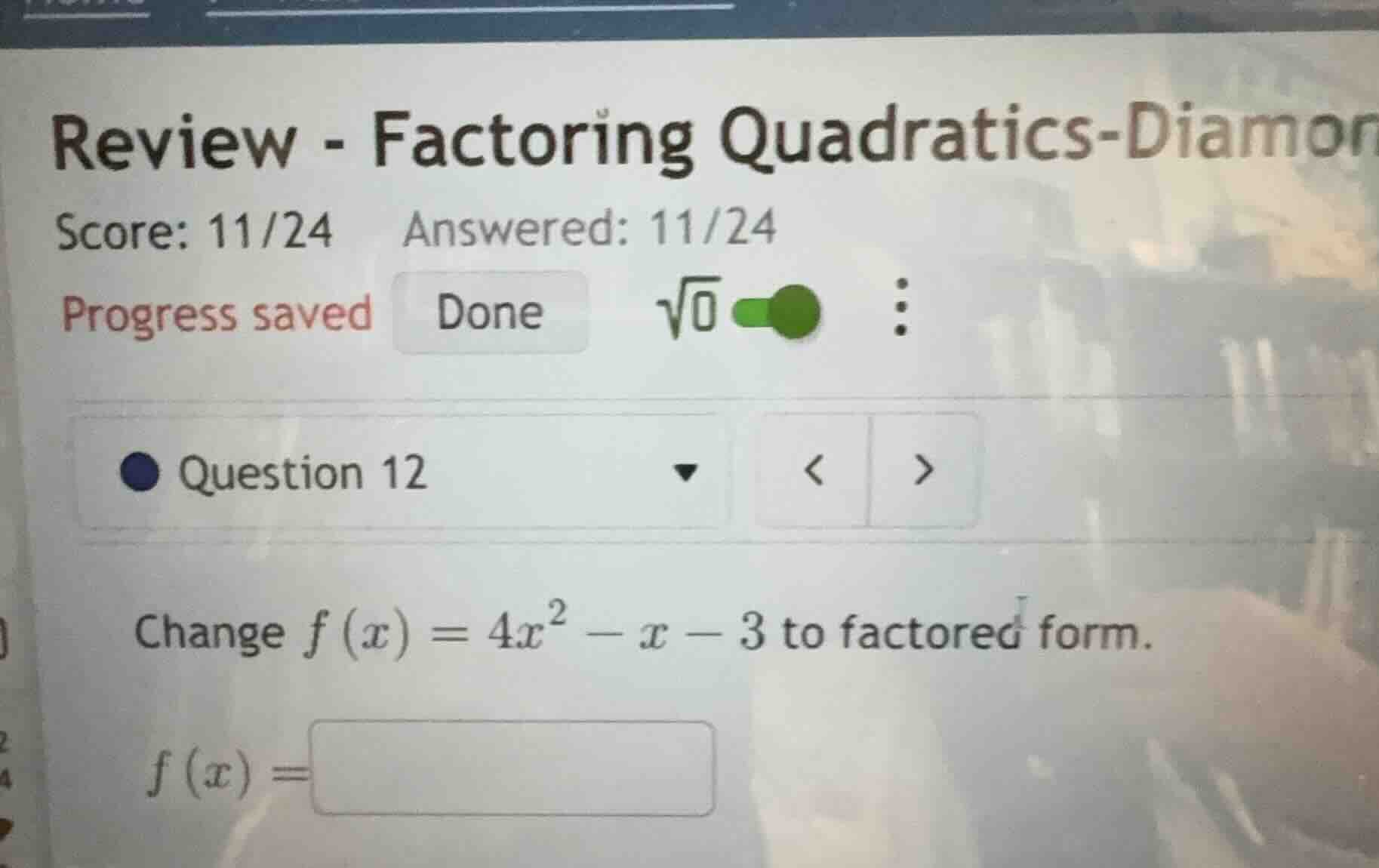 review - factoring quadratics - diamon score: 11/24 answered: 11/24 pro…