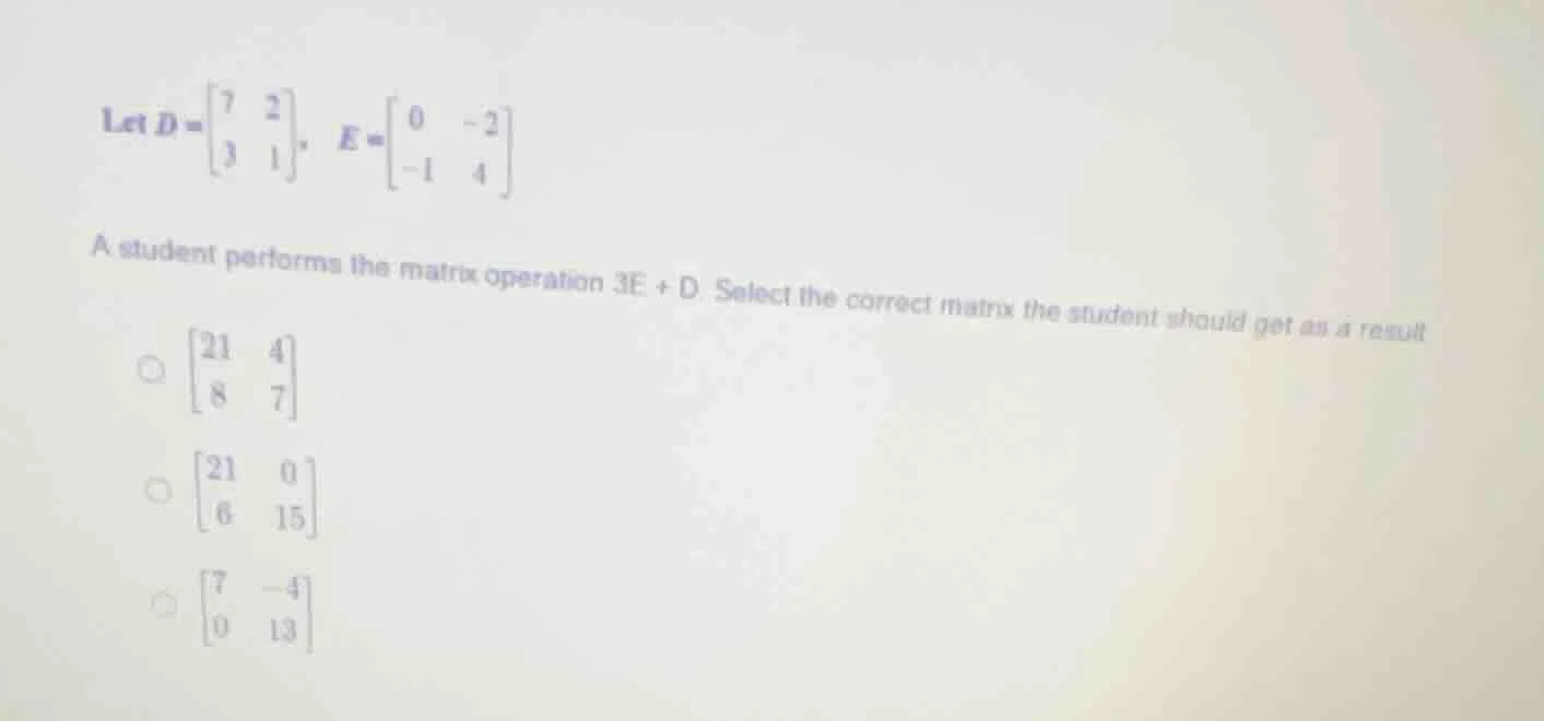 let $d = \\begin{bmatrix} 7 & 2 \\\\ 3 & 1 \\end{bmatrix}$, $e = \\begi…
