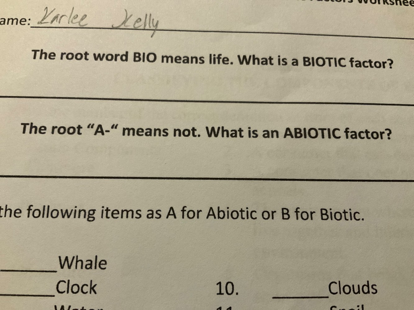 ame: karlee kelly the root word bio means life. what is a biotic factor…