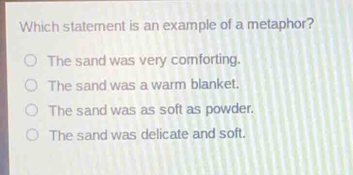 which statement is an example of a metaphor? the sand was very comforti…