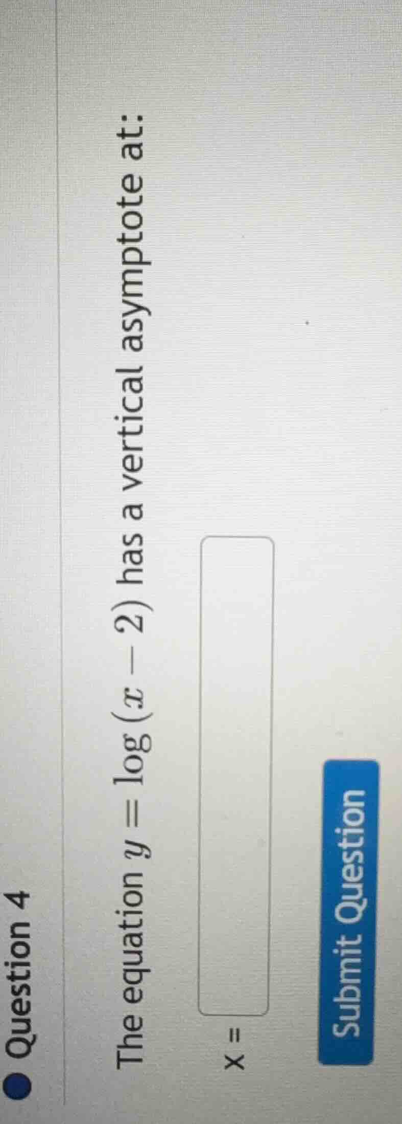 question 4 the equation ( y = log_{8}(x - 2) ) has a vertical asymptote…