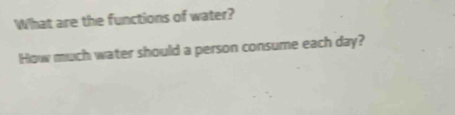 what are the functions of water? how much water should a person consume…