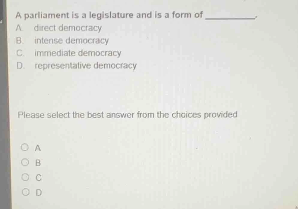 a parliament is a legislature and is a form of _______. a. direct democ…