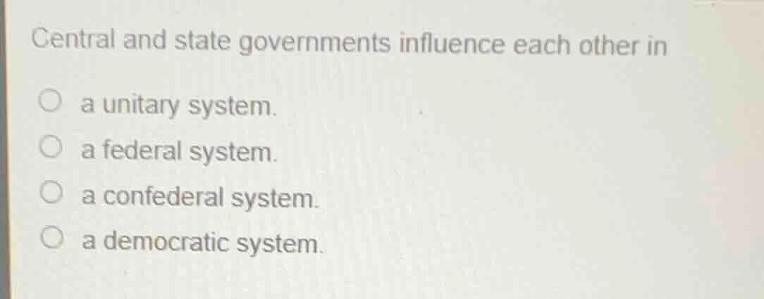 central and state governments influence each other in a unitary system.…