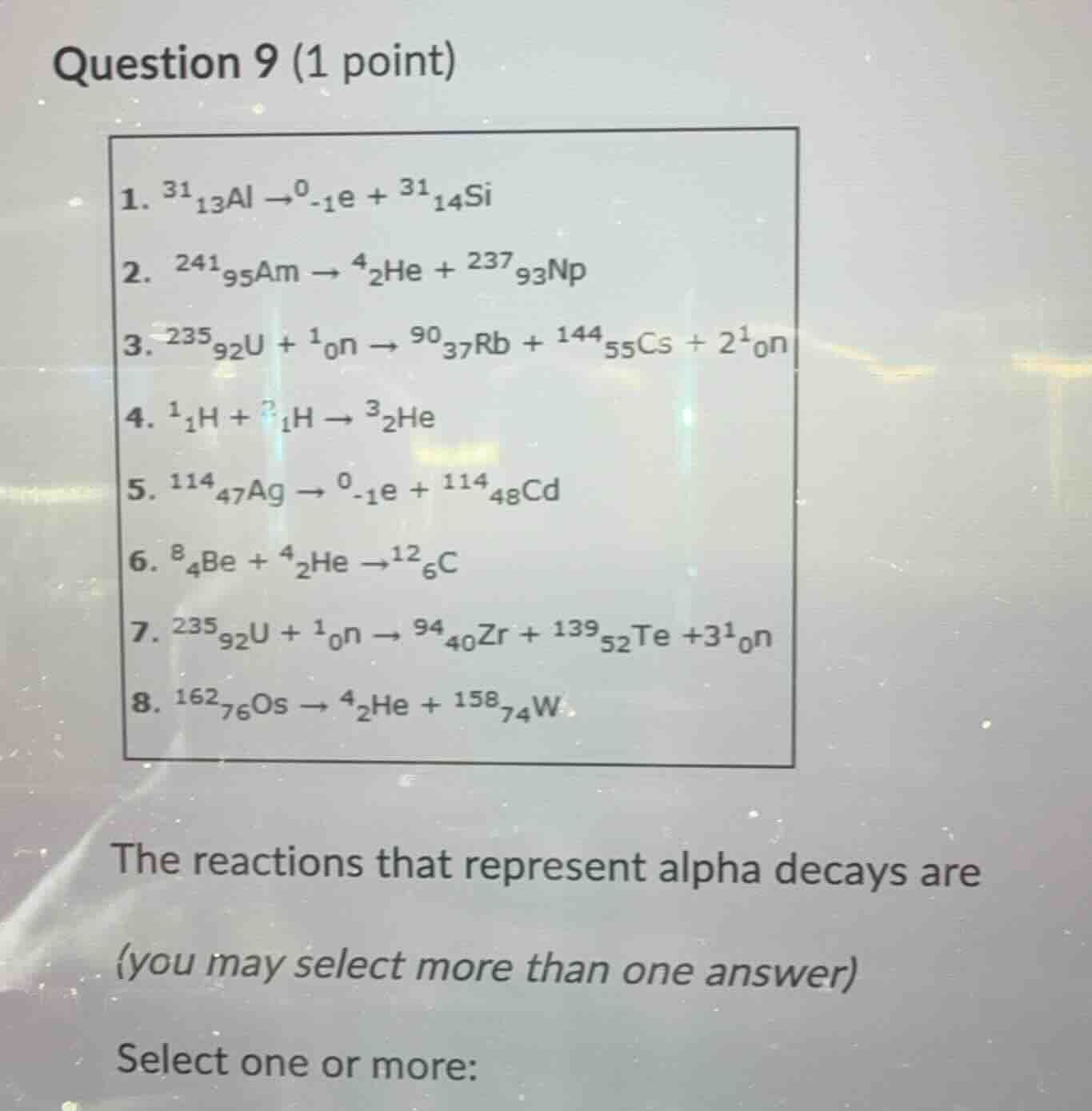question 9 (1 point) 1. $^{31}_{13}\text{al} \ ightarrow ^{0}_{-1}\text…