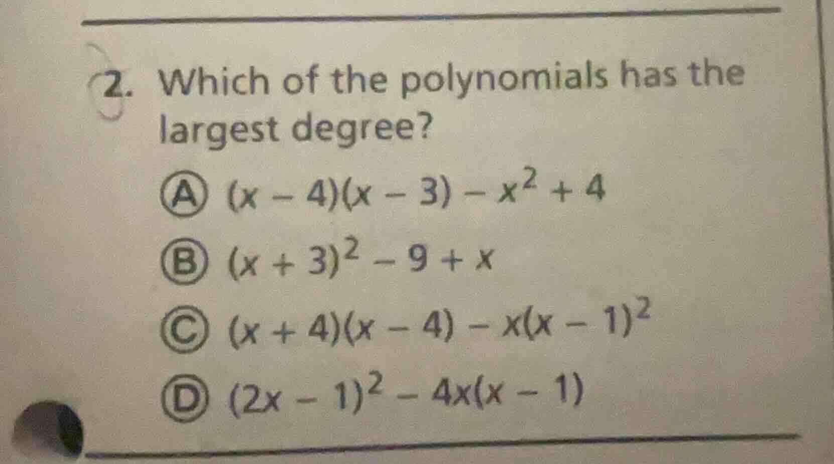 2. which of the polynomials has the largest degree? a ((x - 4)(x - 3) -…