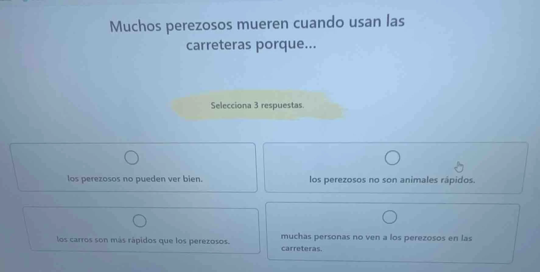 muchos perezosos mueren cuando usan las carreteras porque... selecciona…