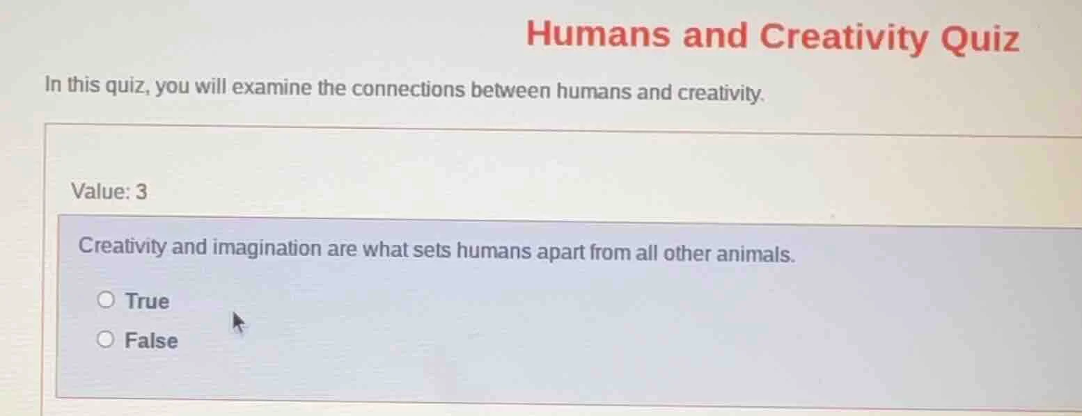 humans and creativity quiz in this quiz, you will examine the connectio…