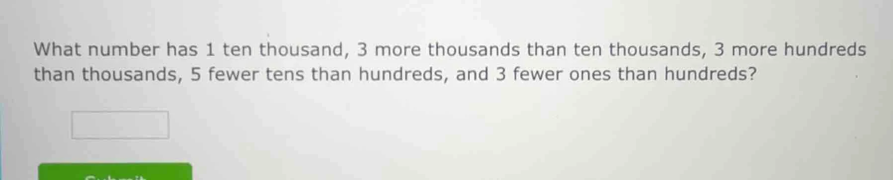 what number has 1 ten thousand, 3 more thousands than ten thousands, 3 …