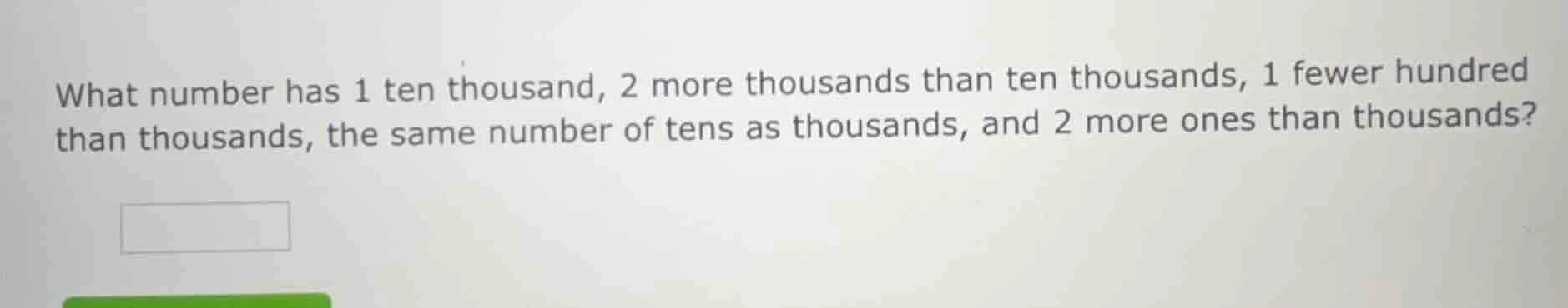 what number has 1 ten thousand, 2 more thousands than ten thousands, 1 …