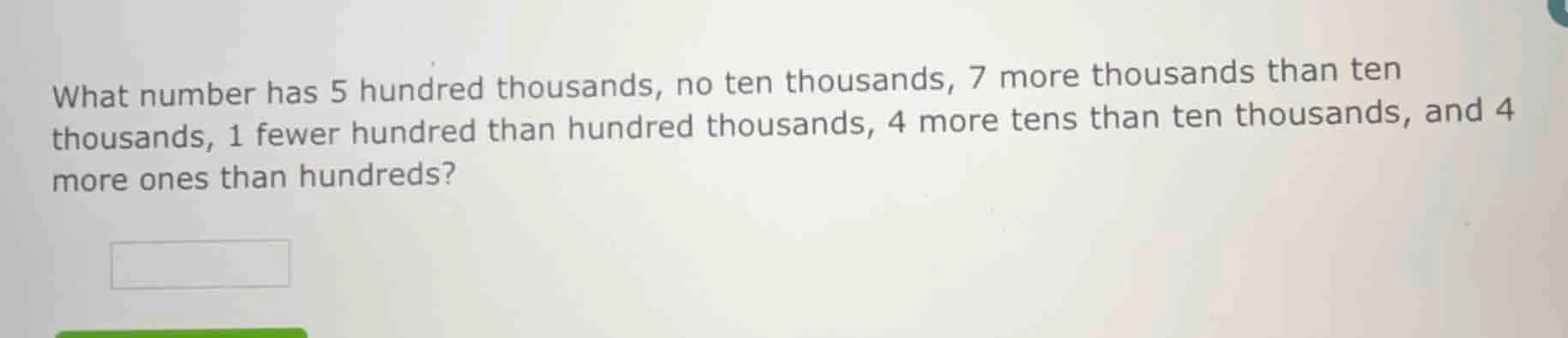 what number has 5 hundred thousands, no ten thousands, 7 more thousands…