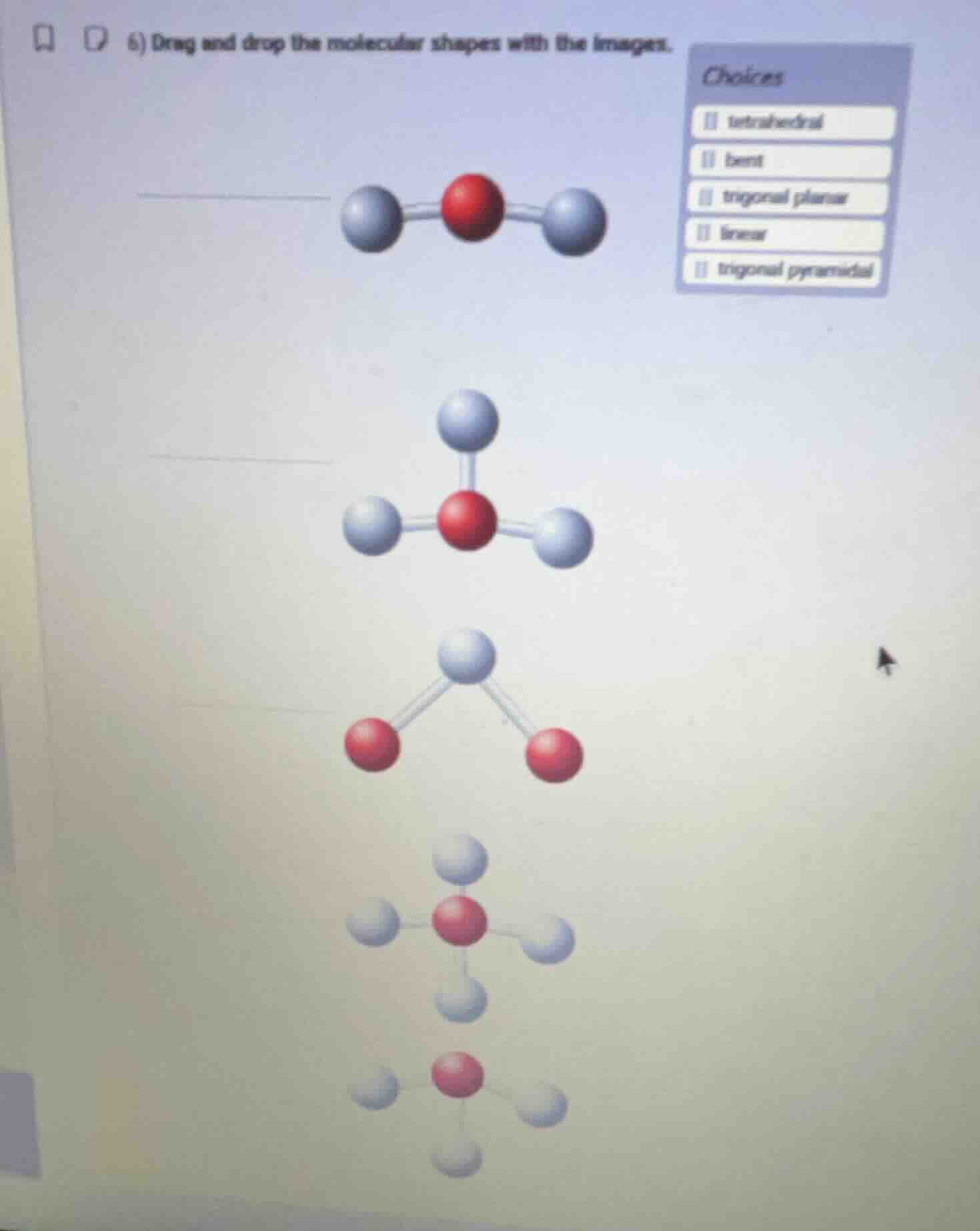 6) drag and drop the molecular shapes with the images. choices: tetrahe…