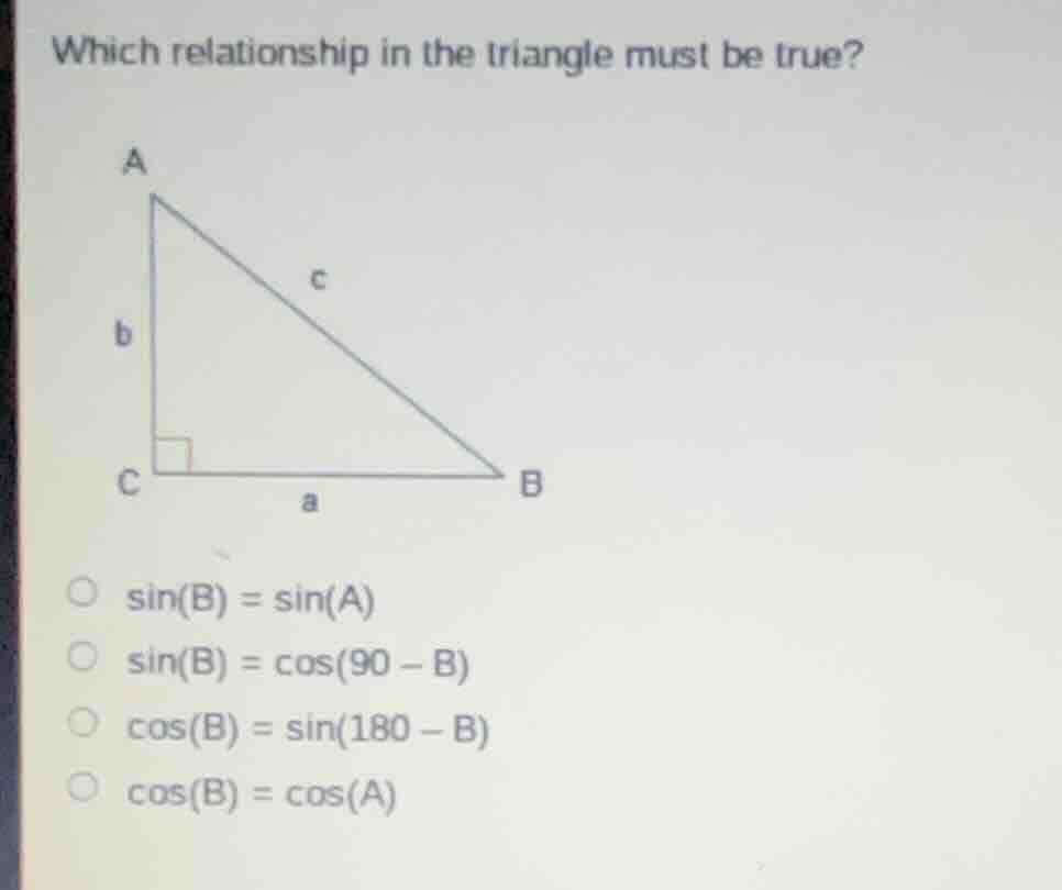 which relationship in the triangle must be true? a c b c b a ○ sin(b) =…