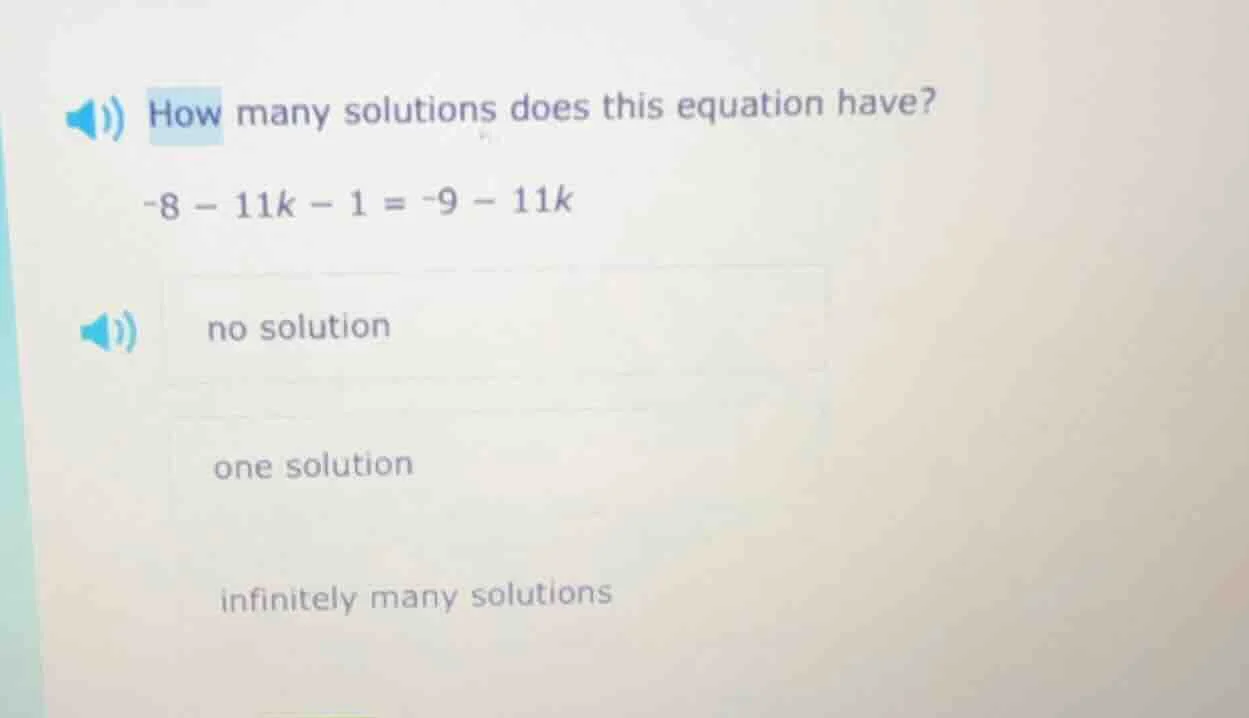how many solutions does this equation have? -8 - 11k - 1 = -9 - 11k no …